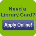 Need a library card? Apply Online!